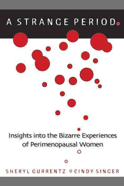 A Strange Period.: Insights Into The Bizarre Experiences Of Perimenopausal Women cover