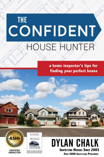 The Confident House Hunter: A Home Inspector's Tips for Finding Your Perfect House cover