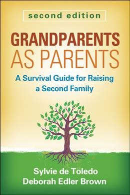 Grandparents as Parents, Second Edition: A Survival Guide for Raising a Second Family