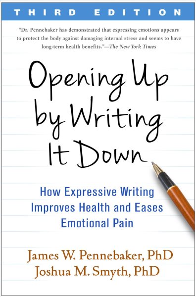 Opening Up by Writing It Down, Third Edition: How Expressive Writing Improves Health and Eases Emotional Pain cover