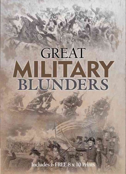 Great Military Blunders: Includes 6 FREE 8 x 10 Prints (Book and Print Packs)