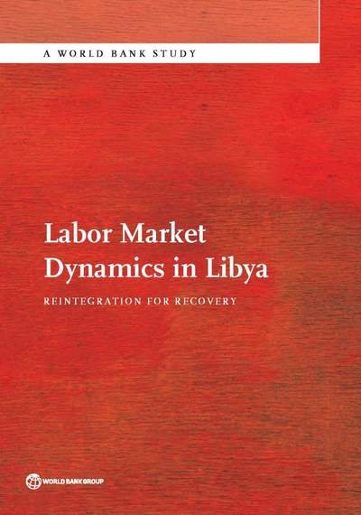 Reintegration for Recovery: Labor Market Dynamics in Libya (World Bank Studies) cover