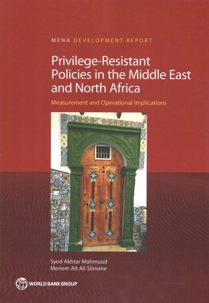 Privilege-Resistant Polices in the Middle East and North Africa: Measurement and Operational Implications (MENA Development Report)