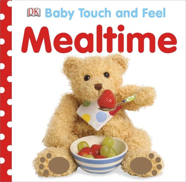 Baby Touch and Feel: Mealtime (BABY TOUCH & FEEL)