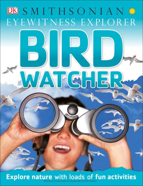Eyewitness Explorer: Bird Watcher (Eyewitness Explorers)