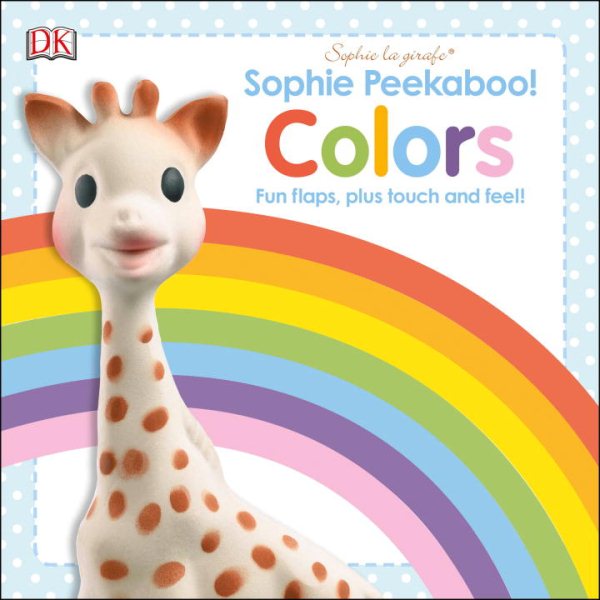 Sophie la Girafe: Sophie Peekaboo! Colors: Fun Flaps, Plus Touch and Feel! cover