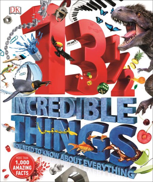 13½ Incredible Things You Need to Know About Everything cover