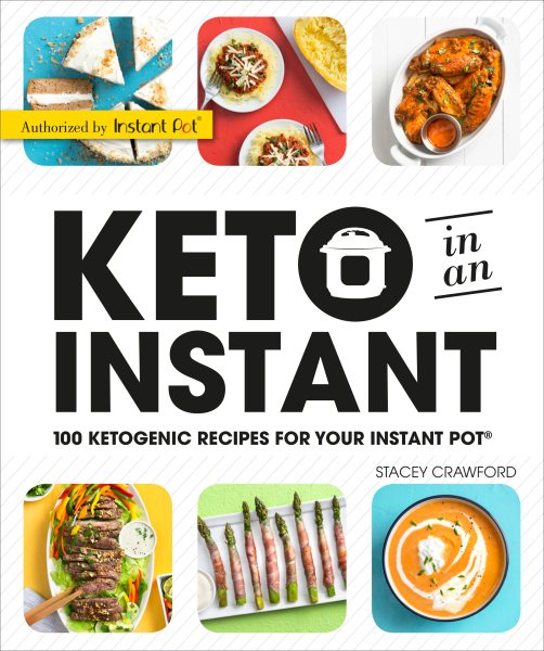 Keto in an Instant: 100 Ketogenic Recipes for Your Instant Pot cover