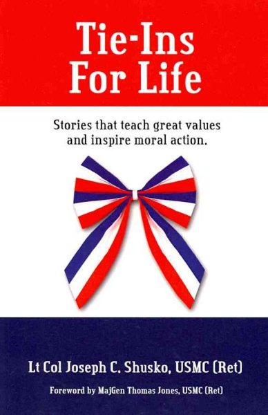 Tie-Ins For Life: Stories That Teach Great Values and Inspire Moral Action