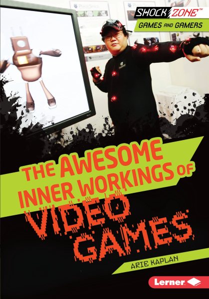 The Awesome Inner Workings of Video Games (ShockZone ™ ― Games and Gamers) cover
