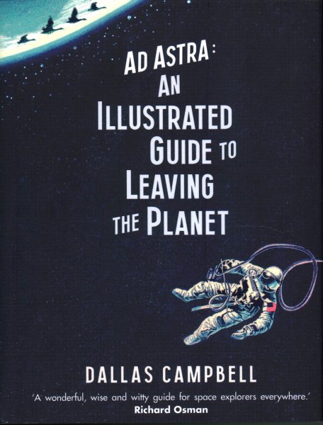 Ad Astra: An Illustrated Guide to Leaving the Planet cover