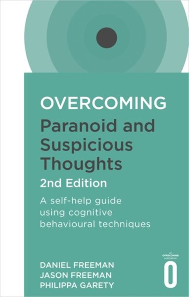 Overcoming Paranoid and Suspicious Thoughts, 2nd Edition: A self-help guide using cognitive behavioural techniques (Overcoming Books) cover