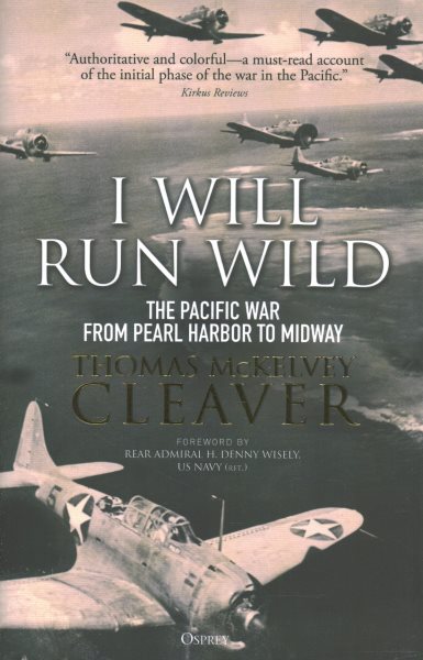 I Will Run Wild: The Pacific War from Pearl Harbor to Midway cover