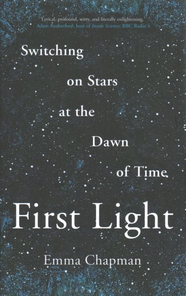 First Light: Switching on Stars at the Dawn of Time cover