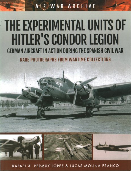 The Experimental Units of Hitler's Condor Legion: German Aircraft In Action During the Spanish Civil War (Air War Archive) cover