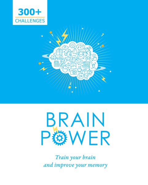 Brain Power: 300 Plus Challenges to Train Your Brain and Improve Your Memory cover