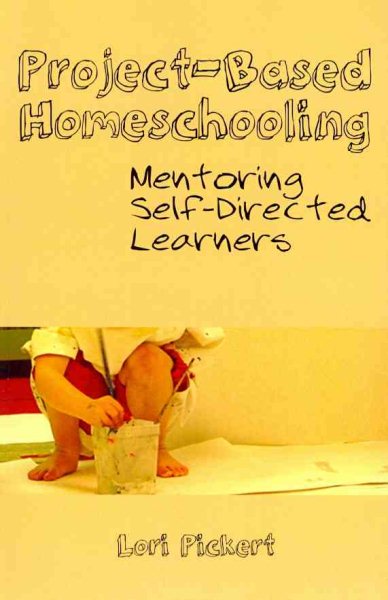 Project-Based Homeschooling: Mentoring Self-Directed Learners cover