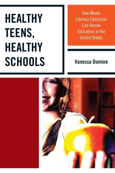 Healthy Teens, Healthy Schools: How Media Literacy Education can Renew Education in the United States