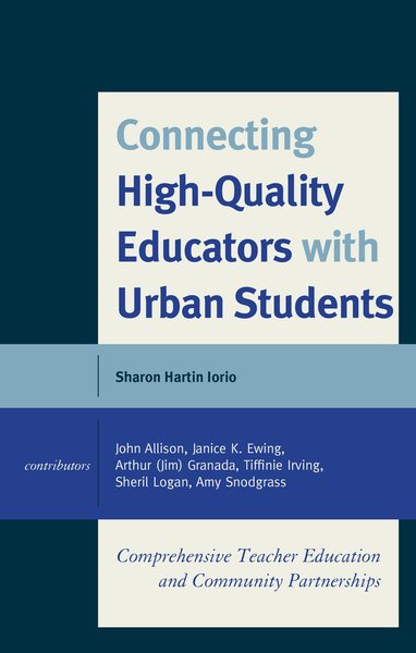 Connecting High-Quality Educators with Urban Students: Comprehensive Teacher Education and Community Partnerships cover
