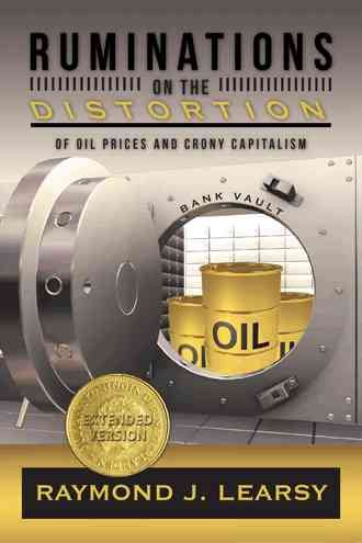 Ruminations on the Distortion of Oil Prices and Crony Capitalism: Selected Writings cover