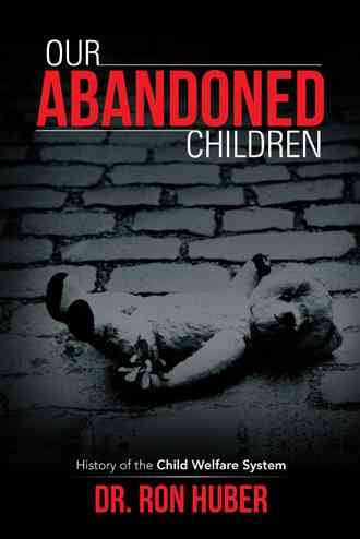 Our Abandoned Children: History of the Child Welfare System