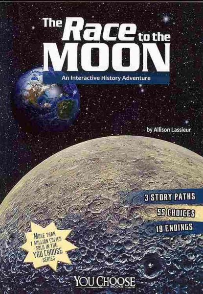 The Race to the Moon: An Interactive History Adventure (You Choose: History)