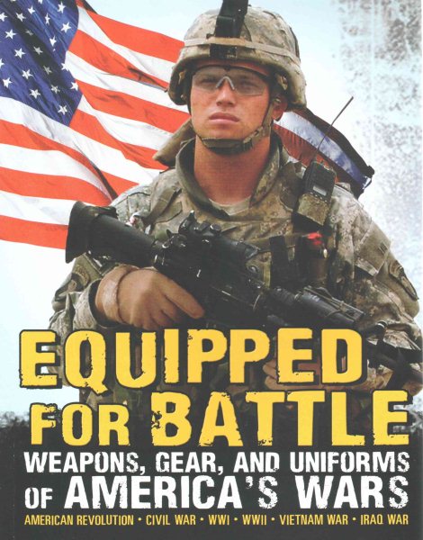 Equipped for Battle: Weapons, Gear, and Uniforms of America's Wars cover