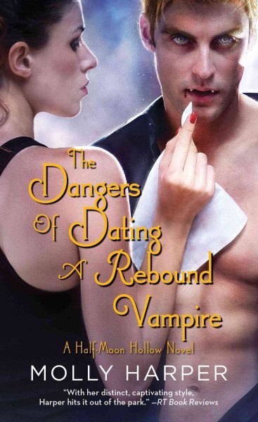 The Dangers of Dating a Rebound Vampire (10) (Half-Moon Hollow Series) cover