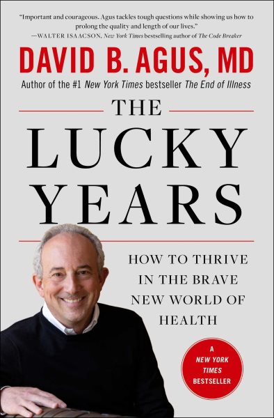 The Lucky Years: How to Thrive in the Brave New World of Health cover