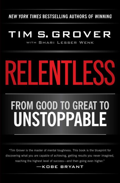 Relentless: From Good to Great to Unstoppable (Tim Grover Winning Series) cover