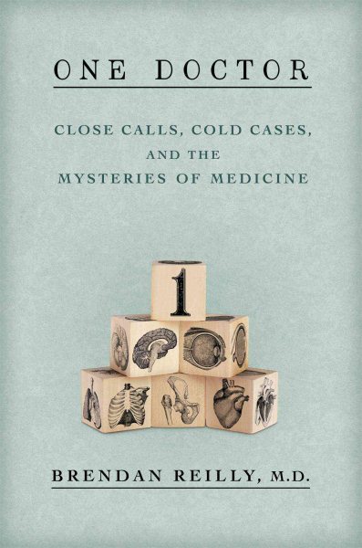 One Doctor: Close Calls, Cold Cases, and the Mysteries of Medicine cover