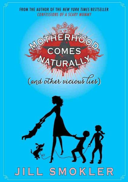 Motherhood Comes Naturally (and Other Vicious Lies) cover