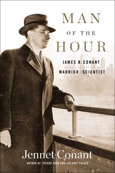 Man of the Hour: James B. Conant, Warrior Scientist cover