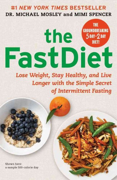 The FastDiet: Lose Weight, Stay Healthy, and Live Longer with the Simple Secret of Intermittent Fasting cover
