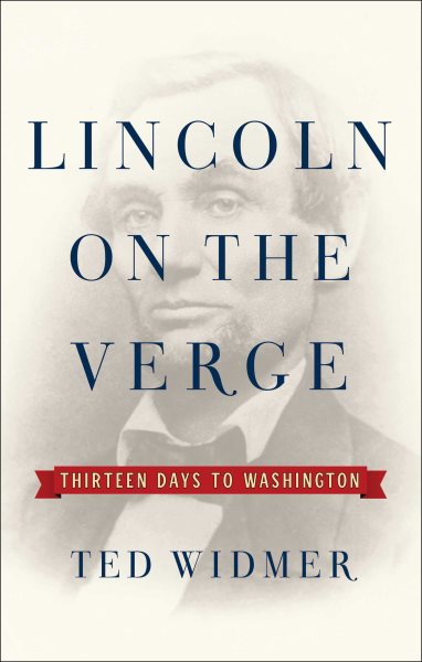 Lincoln on the Verge: Thirteen Days to Washington cover