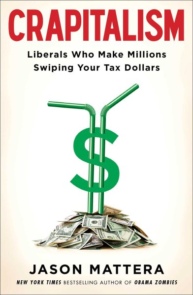 Crapitalism: Liberals Who Make Millions Swiping Your Tax Dollars cover