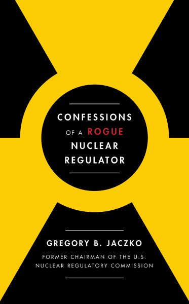 Confessions of a Rogue Nuclear Regulator cover