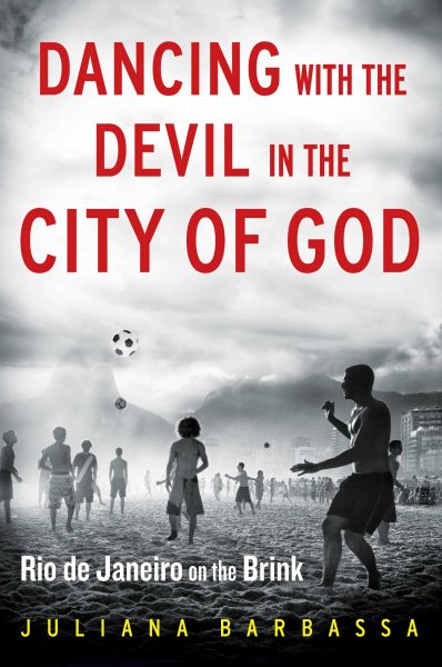 Dancing with the Devil in the City of God: Rio de Janeiro on the Brink cover