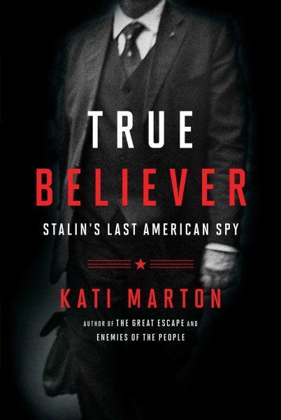 True Believer: Stalin's Last American Spy cover