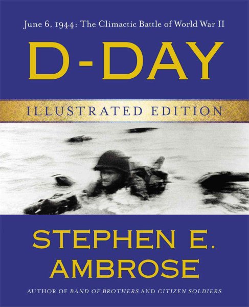 D-Day Illustrated Edition: June 6, 1944: The Climactic Battle of World War II cover