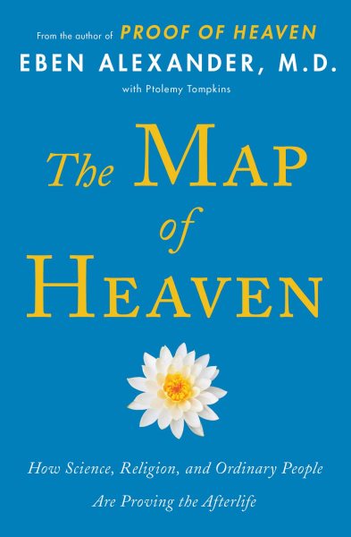 The Map of Heaven: How Science, Religion, and Ordinary People Are Proving the Afterlife cover