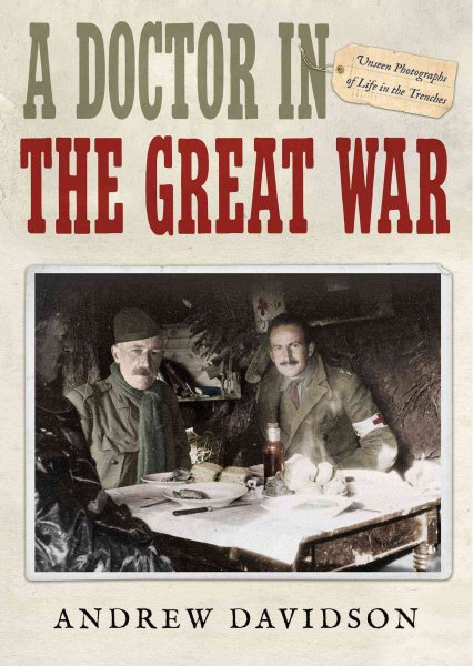 A Doctor in The Great War: Unseen Photographs of Life in the Trenches cover