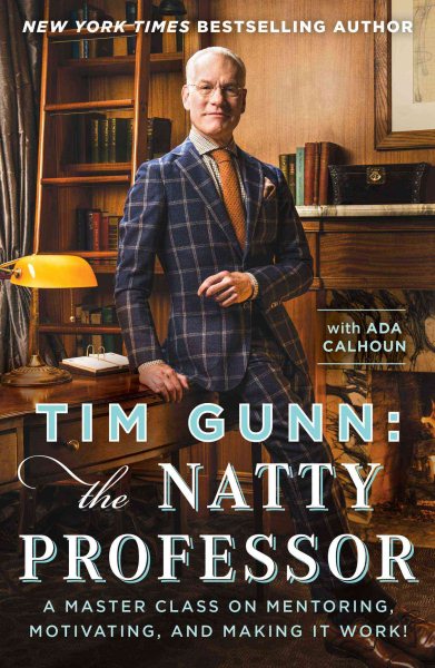 Tim Gunn: The Natty Professor: A Master Class on Mentoring, Motivating, and Making It Work! cover