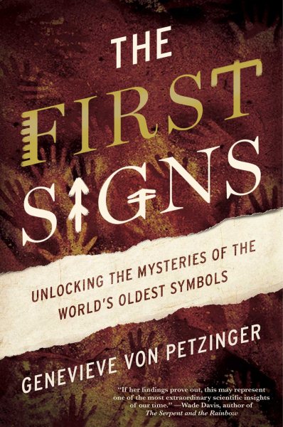 The First Signs: Unlocking the Mysteries of the World's Oldest Symbols cover