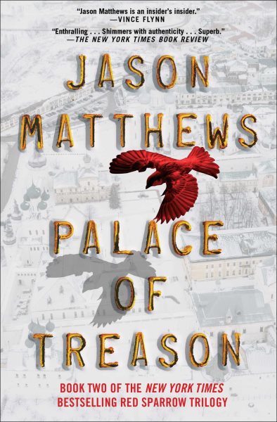 Palace of Treason: A Novel (The Red Sparrow Trilogy)