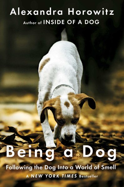 Being a Dog: Following the Dog Into a World of Smell cover