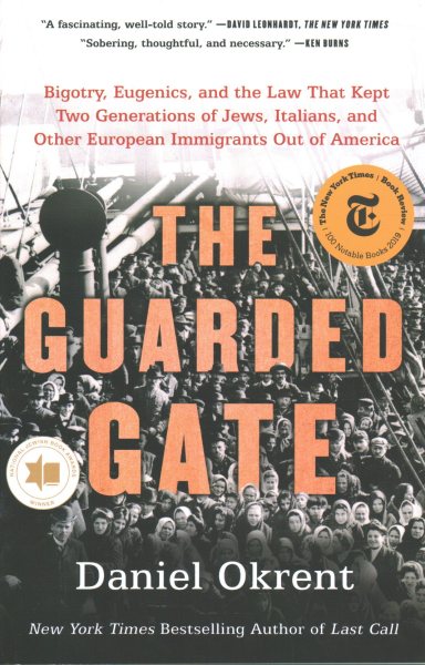 The Guarded Gate: Bigotry, Eugenics, and the Law That Kept Two Generations of Jews, Italians, and Other European Immigrants Out of America