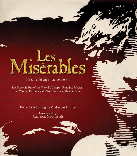 Les Miserables: From Stage to Screen (Applause Books)