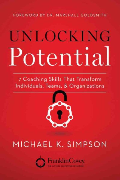 Unlocking Potential: 7 Coaching Skills That Transform Individuals, Teams, and Organizations cover