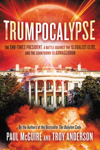 Trumpocalypse: The End-Times President, a Battle Against the Globalist Elite, and the Countdown to Armageddon (Babylon Code) cover